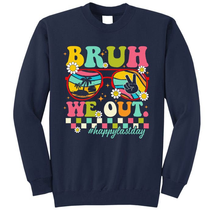 Bruh We Out Teachers Summer Happy Last Day Of School Teacher Tall Sweatshirt