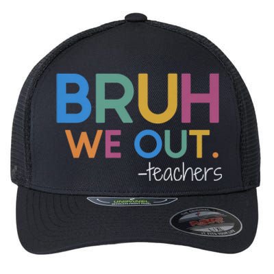 Bruh We Out Teacher Summer Break Last Day Of School Flexfit Unipanel Trucker Cap