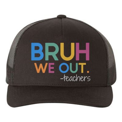 Bruh We Out Teacher Summer Break Last Day Of School Yupoong Adult 5-Panel Trucker Hat