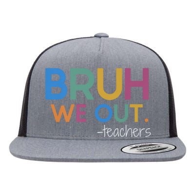 Bruh We Out Teacher Summer Break Last Day Of School Flat Bill Trucker Hat