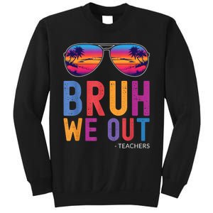 Bruh We Out Teachers Summer Last Day Of School Men Women Sweatshirt