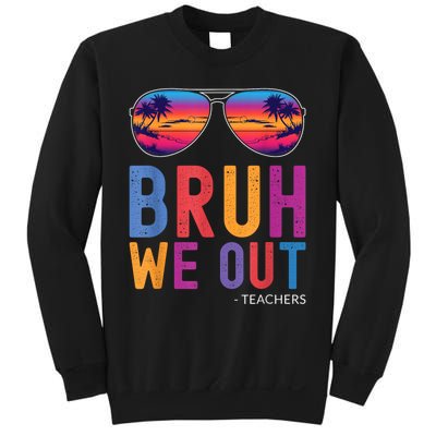 Bruh We Out Teachers Summer Last Day Of School Men Women Sweatshirt