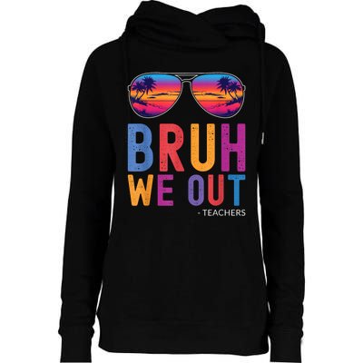 Bruh We Out Teachers Summer Last Day Of School Men Women Womens Funnel Neck Pullover Hood