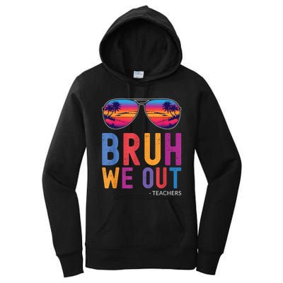 Bruh We Out Teachers Summer Last Day Of School Men Women Women's Pullover Hoodie