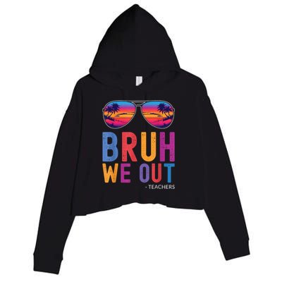 Bruh We Out Teachers Summer Last Day Of School Men Women Crop Fleece Hoodie