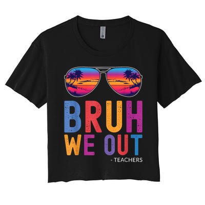 Bruh We Out Teachers Summer Last Day Of School Men Women Women's Crop Top Tee