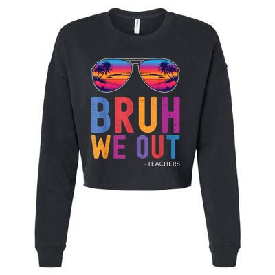 Bruh We Out Teachers Summer Last Day Of School Men Women Cropped Pullover Crew