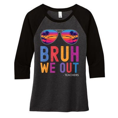 Bruh We Out Teachers Summer Last Day Of School Men Women Women's Tri-Blend 3/4-Sleeve Raglan Shirt