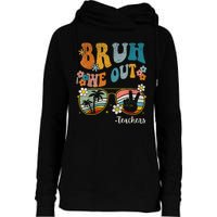 Bruh We Out Teachers Last Day Of School End Of School Year Womens Funnel Neck Pullover Hood