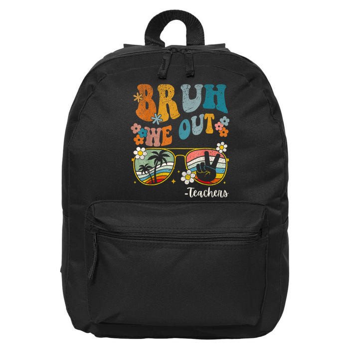 Bruh We Out Teachers Last Day Of School End Of School Year 16 in Basic Backpack