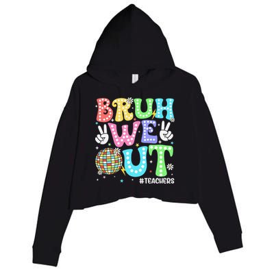 Bruh We Out Teachers Retro Disco Happy Last Day Of School Crop Fleece Hoodie