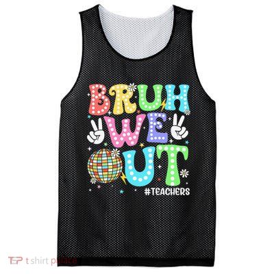 Bruh We Out Teachers Retro Disco Happy Last Day Of School Mesh Reversible Basketball Jersey Tank
