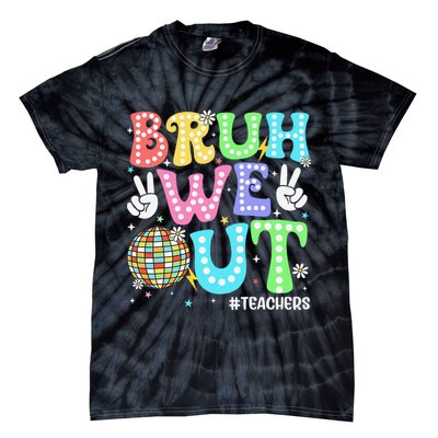 Bruh We Out Teachers Retro Disco Happy Last Day Of School Tie-Dye T-Shirt