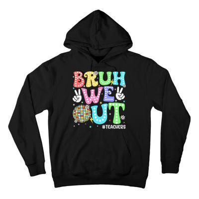 Bruh We Out Teachers Retro Disco Happy Last Day Of School Tall Hoodie