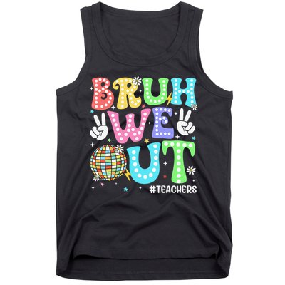 Bruh We Out Teachers Retro Disco Happy Last Day Of School Tank Top