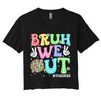 Bruh We Out Teachers Retro Disco Happy Last Day Of School Women's Crop Top Tee