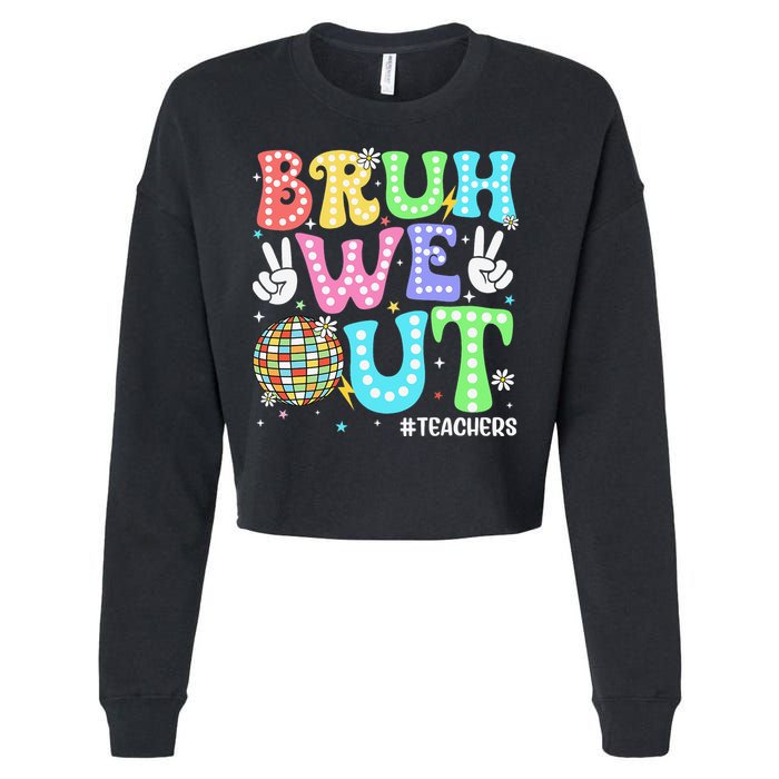 Bruh We Out Teachers Retro Disco Happy Last Day Of School Cropped Pullover Crew