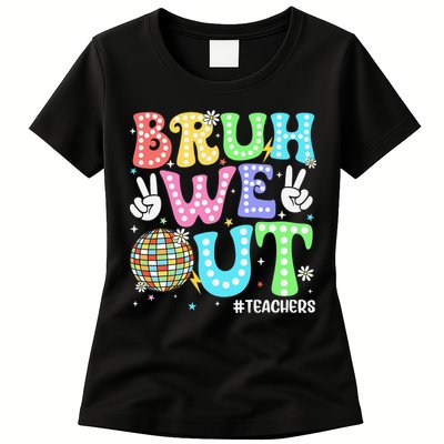 Bruh We Out Teachers Retro Disco Happy Last Day Of School Womens T-Shirt