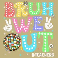 Bruh We Out Teachers Retro Disco Happy Last Day Of School Button