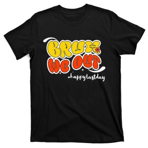 Bruh We Out Teachers Groovy Retro Happy Last Day Of School T-Shirt