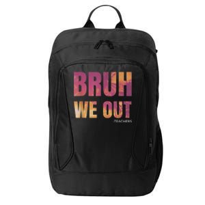 Bruh We Out Teachers Summer Last Day Of School Men Women City Backpack