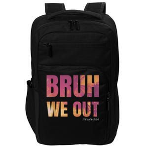 Bruh We Out Teachers Summer Last Day Of School Men Women Impact Tech Backpack