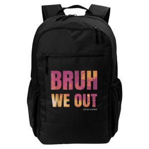 Bruh We Out Teachers Summer Last Day Of School Men Women Daily Commute Backpack