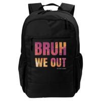 Bruh We Out Teachers Summer Last Day Of School Men Women Daily Commute Backpack