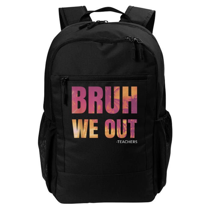 Bruh We Out Teachers Summer Last Day Of School Men Women Daily Commute Backpack