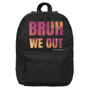 Bruh We Out Teachers Summer Last Day Of School Men Women 16 in Basic Backpack