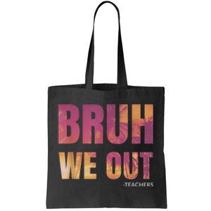 Bruh We Out Teachers Summer Last Day Of School Men Women Tote Bag