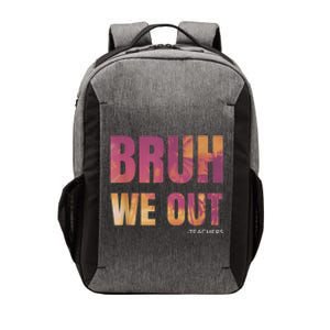 Bruh We Out Teachers Summer Last Day Of School Men Women Vector Backpack