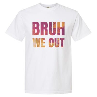 Bruh We Out Teachers Summer Last Day Of School Men Women Garment-Dyed Heavyweight T-Shirt