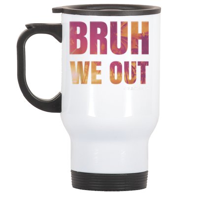 Bruh We Out Teachers Summer Last Day Of School Men Women Stainless Steel Travel Mug