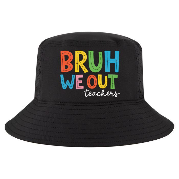 Bruh We Out Teachers Funny End Of School Year Teacher Cool Comfort Performance Bucket Hat