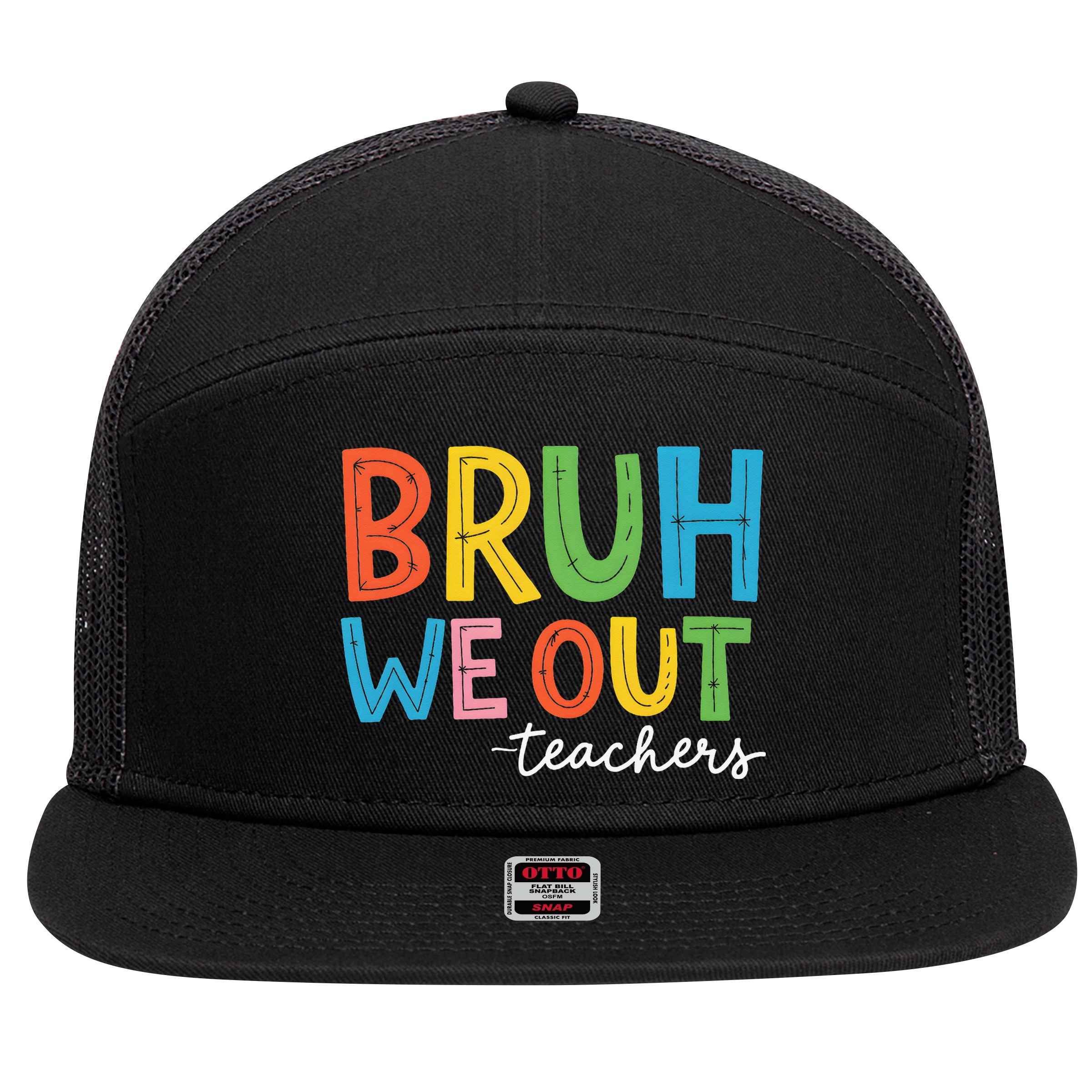 Bruh We Out Teachers Funny End Of School Year Teacher 7 Panel Mesh Trucker Snapback Hat