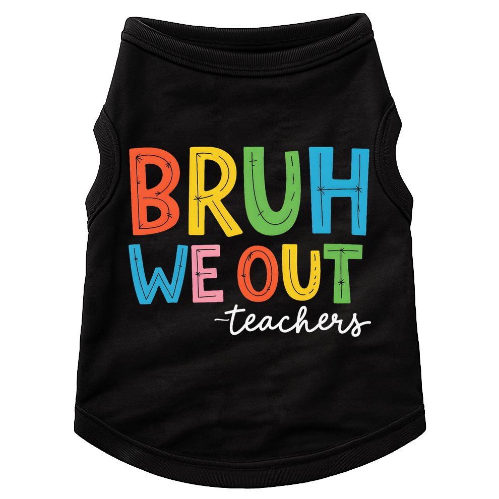 Bruh We Out Teachers Funny End Of School Year Teacher Doggie Tank