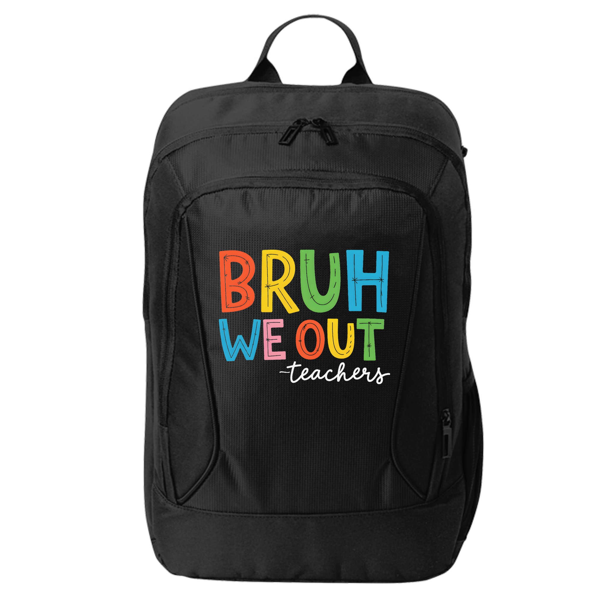 Bruh We Out Teachers Funny End Of School Year Teacher City Backpack