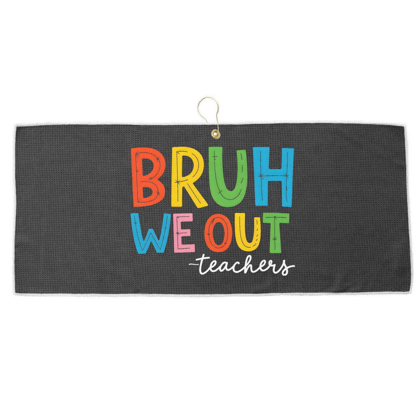 Bruh We Out Teachers Funny End Of School Year Teacher Large Microfiber Waffle Golf Towel