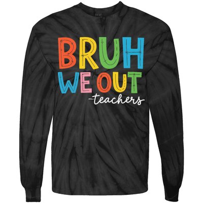Bruh We Out Teachers Funny End Of School Year Teacher Tie-Dye Long Sleeve Shirt