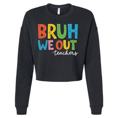 Bruh We Out Teachers Funny End Of School Year Teacher Cropped Pullover Crew