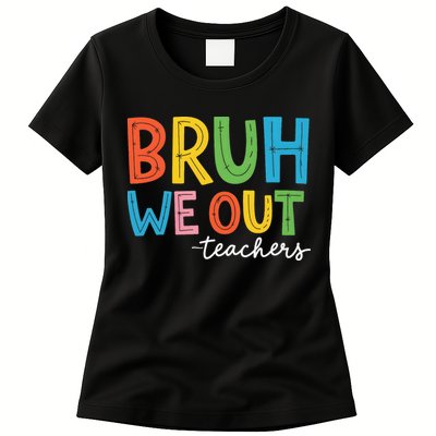 Bruh We Out Teachers Funny End Of School Year Teacher Womens T-Shirt
