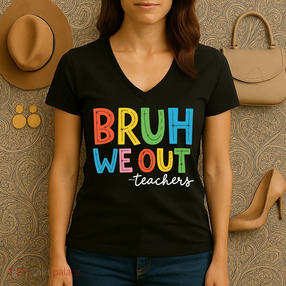 Bruh We Out Teachers Funny End Of School Year Teacher Women's V-Neck T-Shirt