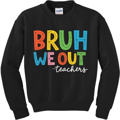 Bruh We Out Teachers Funny End Of School Year Teacher Kids Sweatshirt