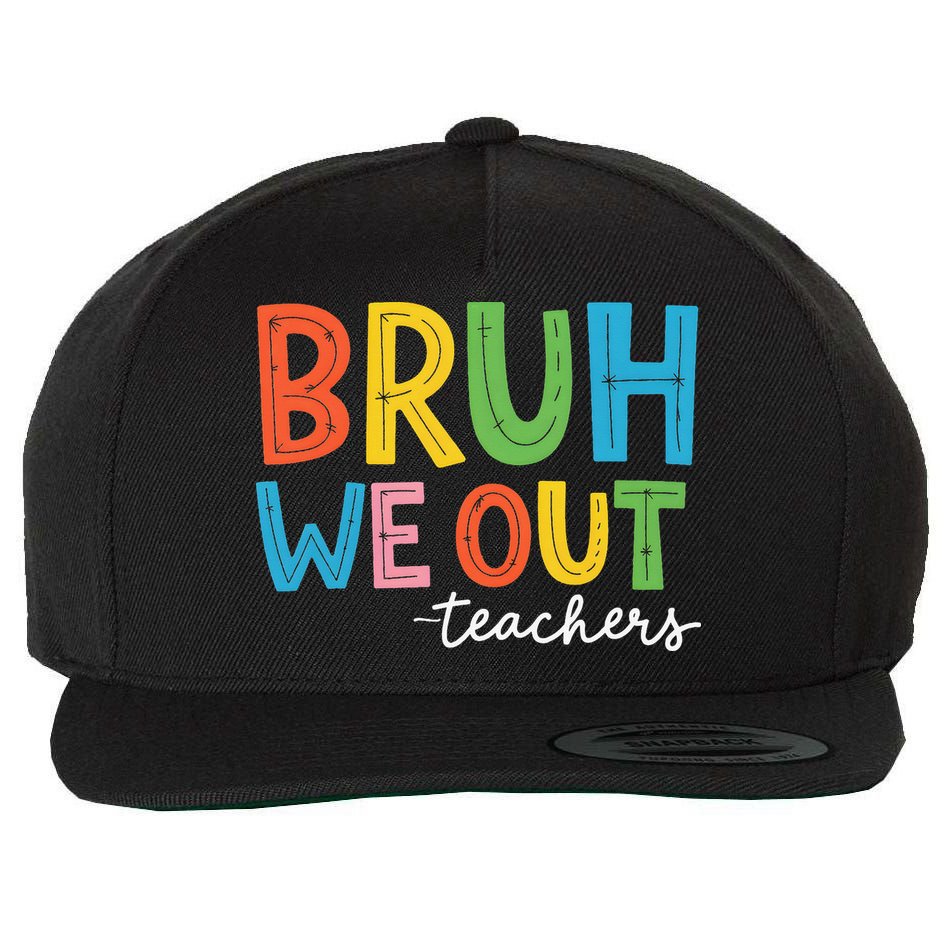 Bruh We Out Teachers Funny End Of School Year Teacher Wool Snapback Cap
