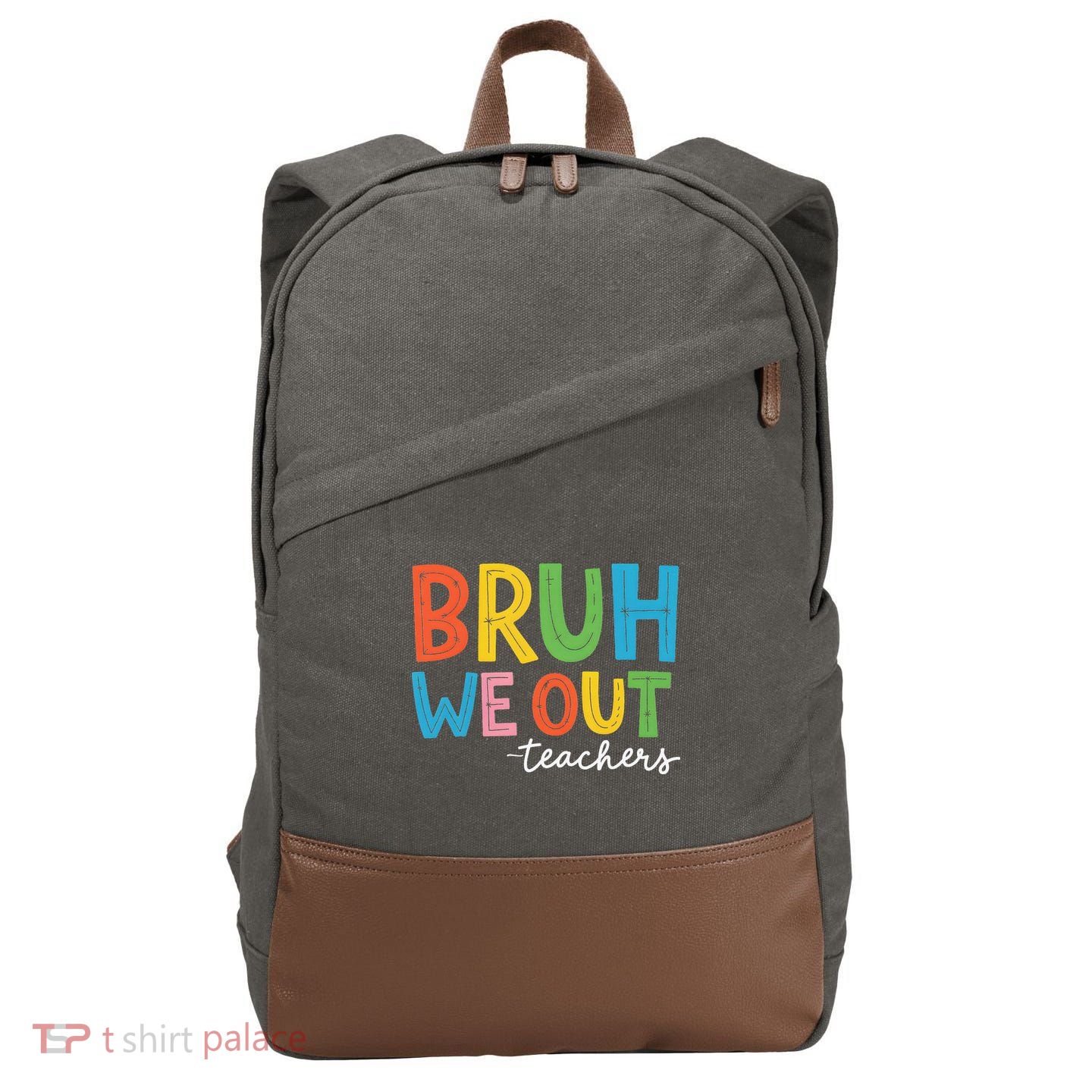 Bruh We Out Teachers Funny End Of School Year Teacher Cotton Canvas Backpack