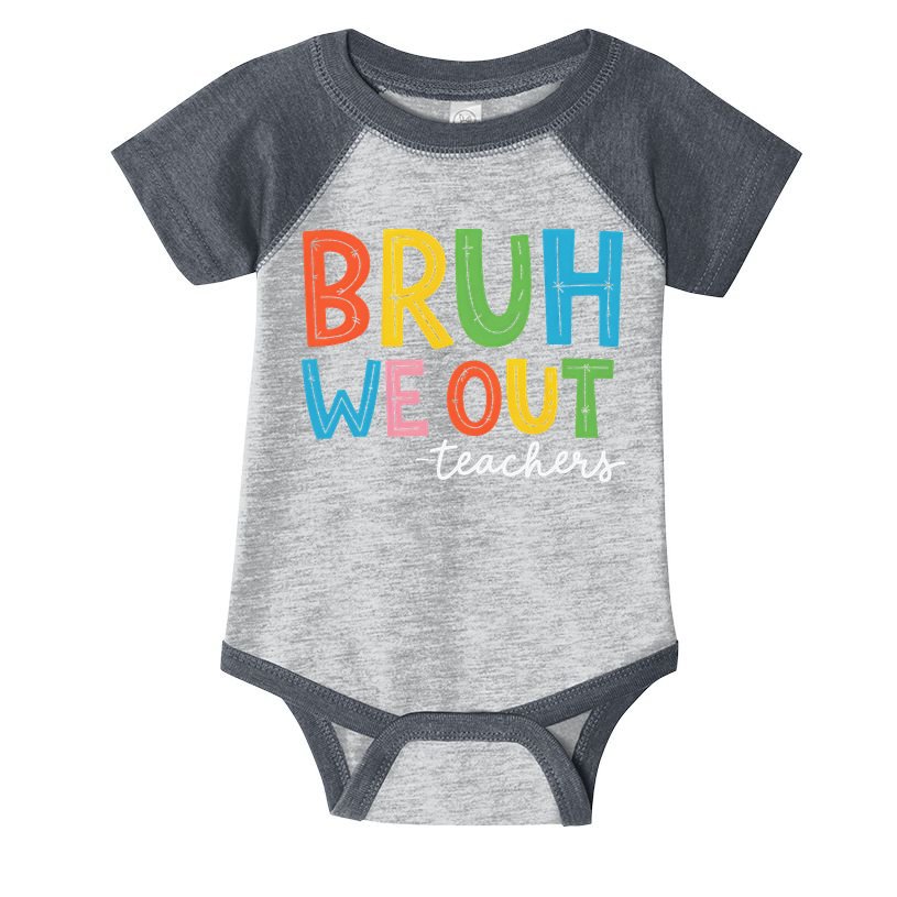 Bruh We Out Teachers Funny End Of School Year Teacher Infant Baby Jersey Bodysuit
