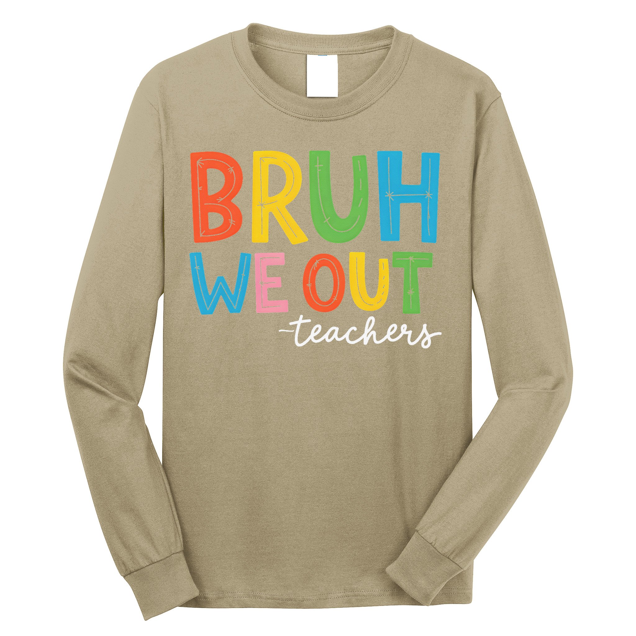 Bruh We Out Teachers Funny End Of School Year Teacher Long Sleeve Shirt