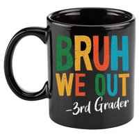 Bruh We Out 3rd Grade Teacher Last Day Of School 2025 11oz C Handle Ceramic Mug