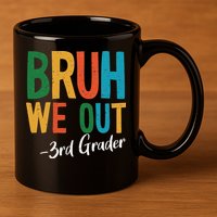Bruh We Out 3rd Grade Teacher Last Day Of School 2025 11oz C Handle Ceramic Mug